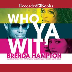 Who Ya Wit' by Brenda Hampton audiobook