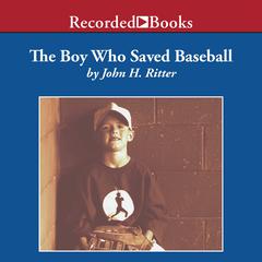 The Boy Who Saved Baseball by John H. Ritter audiobook