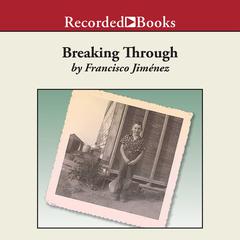 Breaking Through by Francisco Jiménez audiobook