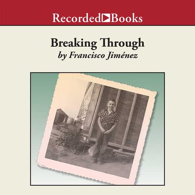 Breaking Through by Francisco Jiménez audiobook