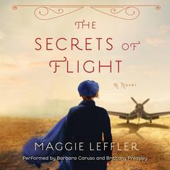 The Secrets of Flight by Maggie Leffler audiobook