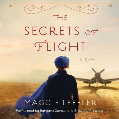 The Secrets of Flight by Maggie Leffler audiobook