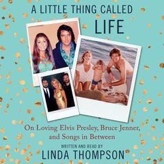 A Little Thing Called Life by Linda Thompson audiobook