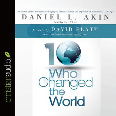 Ten Who Changed the World by Daniel L. Akin audiobook