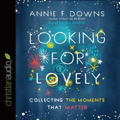 Looking for Lovely by Annie F. Downs audiobook