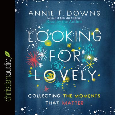 Looking for Lovely by Annie F. Downs audiobook