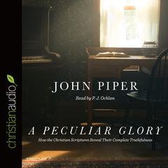 Peculiar Glory by John Piper audiobook