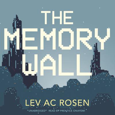 The Memory Wall by Lev AC Rosen audiobook