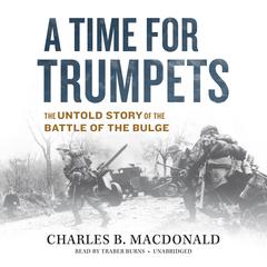 A Time for Trumpets by Charles B. MacDonald audiobook