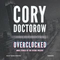 Overclocked by Cory Doctorow audiobook
