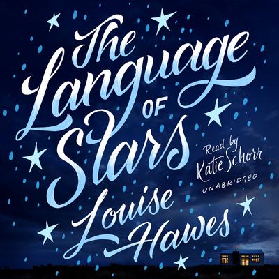 The Language of Stars by Louise Hawes audiobook