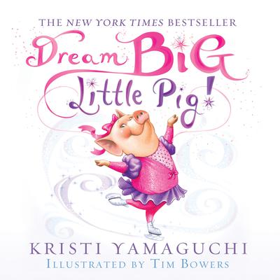 Dream Big, Little Pig! by Kristi Yamaguchi audiobook