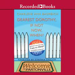Dearest Dorothy, If Not Now, When? by Charlene Ann Baumbich audiobook