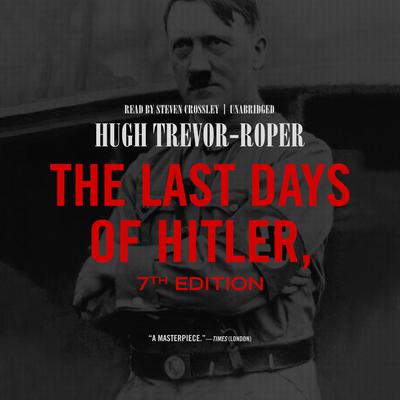 The Last Days of Hitler, 7th Edition by Hugh Trevor-Roper audiobook