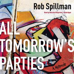 All Tomorrow’s Parties by Rob Spillman audiobook