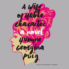 A Wife of Noble Character by Yvonne Georgina Puig audiobook