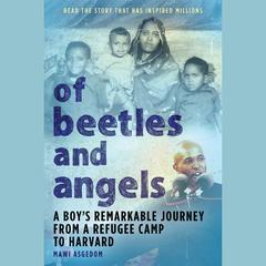 Of Beetles and Angels by Mawi Asgedom audiobook