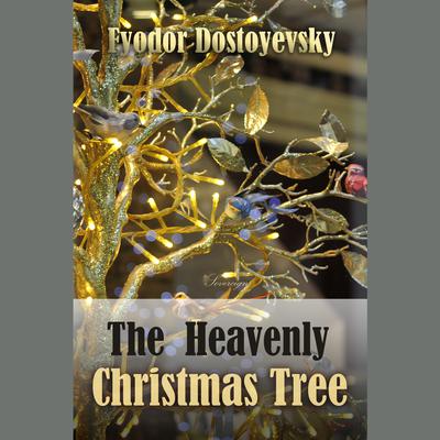 The Heavenly Christmas Tree by Fyodor Dostoevsky audiobook