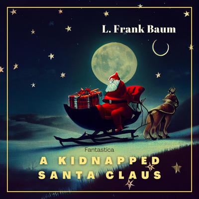 A Kidnapped Santa Claus by L. Frank Baum audiobook