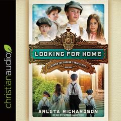 Looking for Home by Arleta Richardson audiobook
