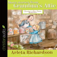 More Stories from Grandma's Attic by Arleta Richardson audiobook