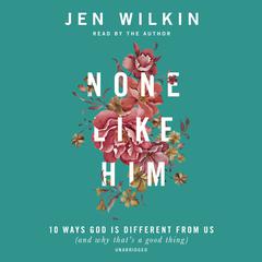 None Like Him by Jen Wilkin audiobook