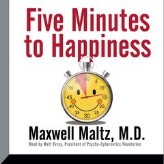 Five Minutes to Happiness by Maxwell Maltz audiobook