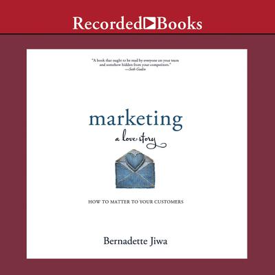 Marketing: A Love Story by Bernadette Jiwa audiobook