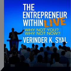 The Entrepreneur Within LIVE by Verinder K. Syal audiobook