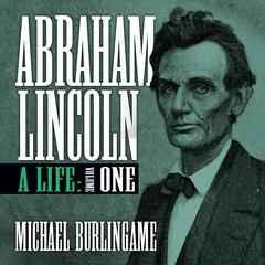Abraham Lincoln by Michael Burlingame audiobook