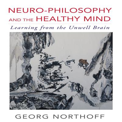 Neuro-Philosophy and the Healthy Mind by Georg Northoff audiobook