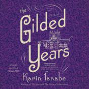 The Gilded Years by  Karin Tanabe audiobook