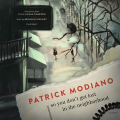 So You Don’t Get Lost in the Neighborhood by Patrick Modiano audiobook