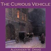 The Curious Vehicle by  Alexander W. Drake audiobook