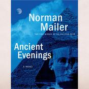 Ancient Evenings by  Norman Mailer audiobook