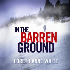 In the Barren Ground by Loreth Anne White audiobook