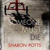 Someone Must Die by  Sharon Potts audiobook