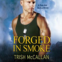 Forged in Smoke by Trish McCallan audiobook