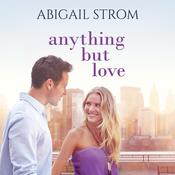 Anything But Love by  Abigail Strom audiobook