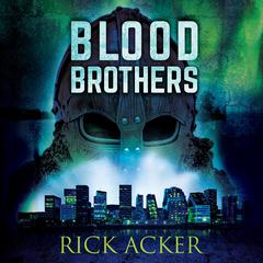 Blood Brothers by Rick Acker audiobook