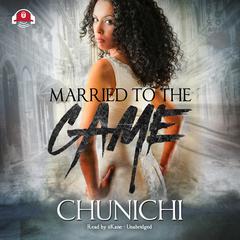 Married to the Game by Chunichi audiobook