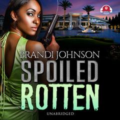 Spoiled Rotten by Brandi Johnson audiobook