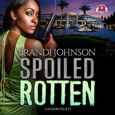 Spoiled Rotten by Brandi Johnson audiobook