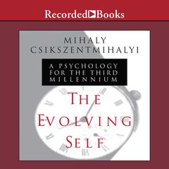 The Evolving Self by Mihaly Csikszentmihalyi audiobook