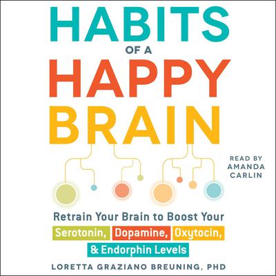 Habits of a Happy Brain by Loretta Graziano Breuning audiobook