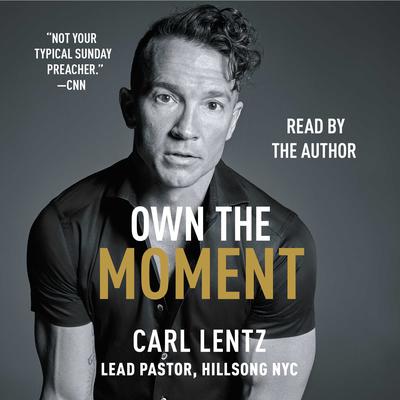 Own The Moment by Carl Lentz audiobook