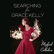 Searching for Grace Kelly by  Michael Callahan audiobook