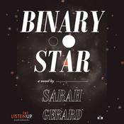 Binary Star by  Sarah Gerard audiobook