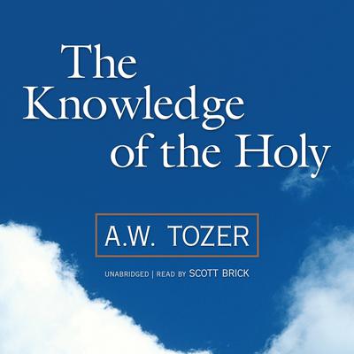 The Knowledge of the Holy by A. W. Tozer audiobook