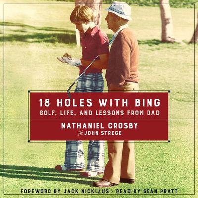 18 Holes with Bing by Nathaniel Crosby audiobook